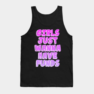 Girl Just Wanna Have Funds Tank Top